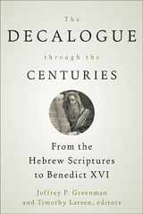 9780664234904-0664234909-The Decalogue through the Centuries: From the Hebrew Scriptures to Benedict XVI