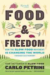 9780847846856-0847846857-Food & Freedom: How the Slow Food Movement Is Changing the World Through Gastronomy