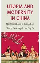 9780745341583-0745341586-Utopia and Modernity in China: Contradictions in Transition