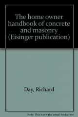 9780939746033-0939746034-The home owner handbook of concrete and masonry (Eisinger publication)
