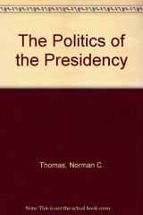 9780871878366-0871878364-The Politics of the Presidency