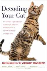 9780358566045-0358566045-Decoding Your Cat: The Ultimate Experts Explain Common Cat Behaviors and Reveal How to Prevent or Change Unwanted Ones
