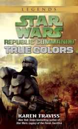 9780345498007-0345498003-True Colors (Star Wars: Republic Commando, Book 3)