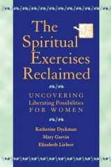 9780809140435-0809140438-The Spiritual Exercises Reclaimed: Uncovering Liberating Possibilities for Women