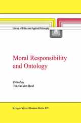 9780792362555-0792362551-Moral Responsibility and Ontology (Library of Ethics and Applied Philosophy, 7)