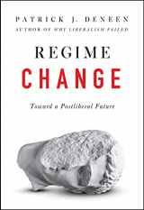 9780593086902-0593086902-Regime Change: Toward a Postliberal Future