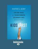 9781459612617-1459612612-Kids First: Five Big Ideas for Transforming Children's Lives and America's Future (Large Print 16pt)