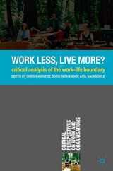 9780230535602-0230535607-Work Less, Live More?: Critical Analysis of the Work-Life Boundary (Critical Perspectives on Work and Organisations, 1)