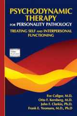 9781585624591-1585624594-Psychodynamic Therapy for Personality Pathology: Treating Self and Interpersonal Functioning
