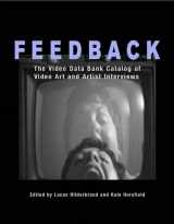 9781592131822-1592131824-Feedback: The Video Data Bank Catalog of Video Art and Artist Interviews (Wide Angle Books)