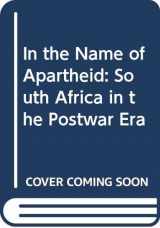 9780064356596-0064356590-In the Name of Apartheid: South Africa in the Postwar Era