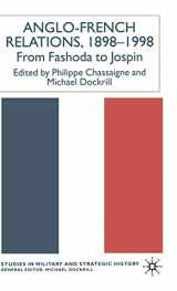 9780333912614-0333912616-Anglo-French Relations 1898 - 1998: From Fashoda to Jospin (Studies in Military and Strategic History)