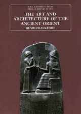 9780300064704-0300064705-The Art and Architecture of the Ancient Orient (The Yale University Press Pelican History of Art)