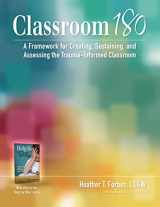 9780997850109-0997850108-Classroom180: A Framework for Creating, Sustaining, and Assessing the Trauma-Informed Classroom