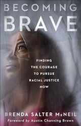 9781587435799-1587435799-Becoming Brave: Finding the Courage to Pursue Racial Justice Now