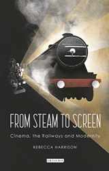 9781784539153-1784539155-From Steam to Screen: Cinema, the Railways and Modernity (Cinema and Society)
