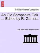 9781241109530-1241109532-An Old Shropshire Oak ... Edited by R. Garnett.
