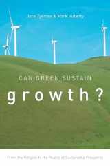 9780804799478-0804799474-Can Green Sustain Growth?: From the Religion to the Reality of Sustainable Prosperity (Innovation and Technology in the World Economy)