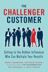 9781591848158-1591848156-The Challenger Customer: Selling to the Hidden Influencer Who Can Multiply Your Results