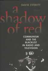 9781566635752-1566635756-A Shadow of Red: Communism and the Blacklist in Radio and Television