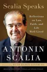 9780525573326-0525573321-Scalia Speaks: Reflections on Law, Faith, and Life Well Lived