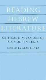 9781584652007-1584652004-Reading Hebrew Literature: Critical Discussions of Six Modern Texts (Tauber Institute for the Study of European Jewry Series)