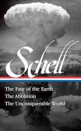 9781598536584-1598536583-Jonathan Schell: The Fate of the Earth, The Abolition, The Unconquerable World (LOA#329) (Library of America)