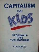9780942103038-0942103033-Capitalism for Kids: Growing Up to Be Your Own Boss