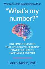 9781893265011-1893265013-"What's my number?": One Simple Question that Unlocks Your Brain's Power for Health, Happiness & Purpose