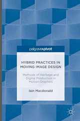 9783319413747-3319413740-Hybrid Practices in Moving Image Design: Methods of Heritage and Digital Production in Motion Graphics