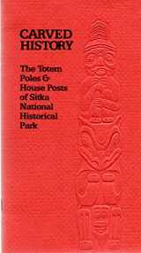 9780960287611-0960287612-Carved History: A Totem Guide to Sitka National Historical Park