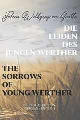 9781675028162-1675028168-Die Leiden des jungen Werther / The Sorrows of Young Werther: Bilingual Edition German - English | Side By Side Translation | Parallel Text Novel For ... Language Learning | Learn German With Stories