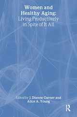 9781560230496-1560230495-Women and Healthy Aging: Living Productively in Spite of It All (Journal of Women & Aging)