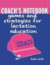 9780763718190-076371819X-Coach's Notebook: Games and Strategies for Lactation Education: Games and Strategies for Lactation Education