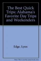 9781575710020-1575710021-The Best Quick Trips: Alabama's Favorite Day Trips and Weekenders