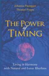 9780615760148-0615760147-The Power of Timing: Living in Harmony with Natural and Lunar Cycles