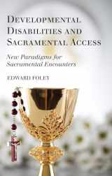 9781725282322-1725282321-Developmental Disabilities and Sacramental Access: New Paradigms for Sacramental Encounters