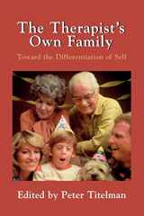 9781568215648-1568215649-The Therapist's Own Family: Toward the Differentiation of Self