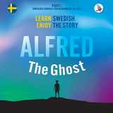 9783945174104-3945174104-Alfred the Ghost. Part 1 - Swedish Course for Beginners. Learn Swedish - Enjoy the Story.
