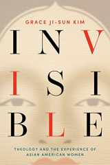 9781506470924-1506470920-Invisible: Theology and the Experience of Asian American Women