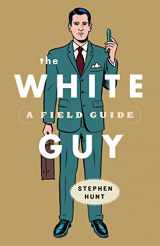 9781553653028-1553653025-The White Guy: A Field Guide