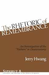 9781575062389-1575062380-The Rhetoric of Remembrance: An Investigation of the “Fathers” in Deuteronomy (Siphrut: Literature and Theology of the Hebrew Scriptures)
