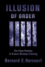 9780674015906-0674015908-Illusion of Order: The False Promise of Broken Windows Policing