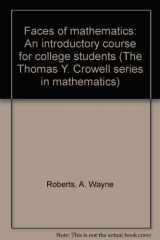 9780700225071-0700225072-Faces of mathematics: An introductory course for college students (The Thomas Y. Crowell series in mathematics)