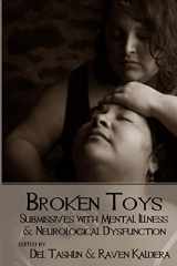 9780990544111-0990544117-Broken Toys: Submissives with Mental Illness and Neurological Dysfunction