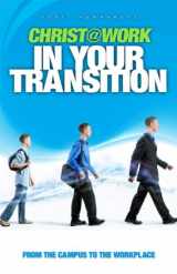 9780984357529-0984357521-Christ @ Work, in Your Transition : From the Campus to the Workplace