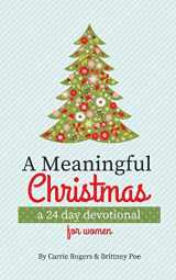 9781548072339-1548072338-A Meaningful Christmas: A 24 Day Devotional for Women
