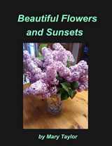 9781034392781-1034392786-Beautiful Flowers and Sunsets: Flowers Sunsets Maine's Ocean Roses Lilacs Light House Moonlight