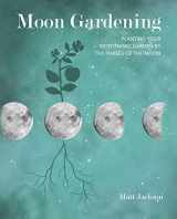 9781782498179-1782498176-Moon Gardening: Planting your biodynamic garden by the phases of the moon