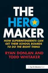 9781138418080-1138418080-The Hero Maker: How Superintendents Can Get their School Boards to Do the Right Thing